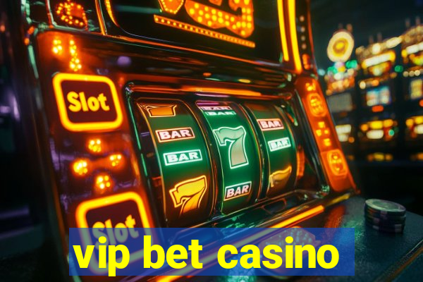 vip bet casino